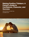 Raising Positive Thinkers: A Parent's Guide to Building Confidence, Character & Success